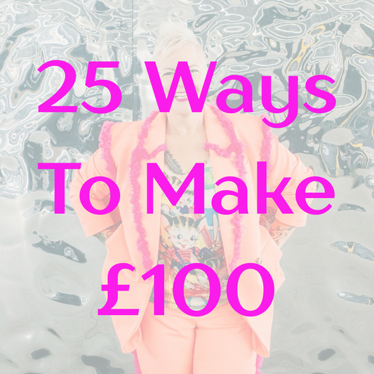 25 Ways To Make £100 This Week